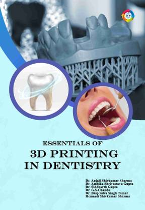 Essentials of 3D Printing - In 
Dentistry