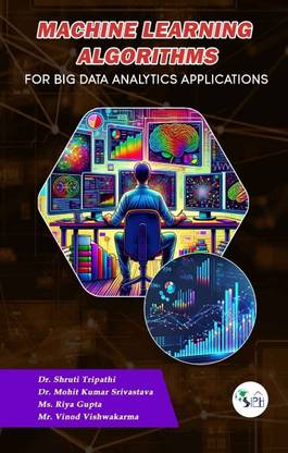 Machine learning algorithms for big data analytics applications