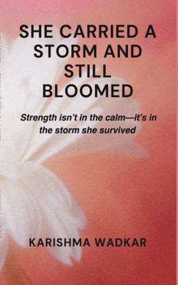 She Carried A Storm and Still Bloomed  - Strength isn't in the calm - it's in the storm she survived
