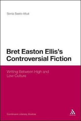Bret Easton Ellis's Controversial Fiction