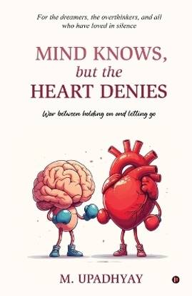 Mind Knows, but the Heart Denies