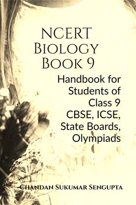NCERT Biology Book 9  - Handbook for Students of Class 9 CBSE, ICSE, State Boards, Olympiads