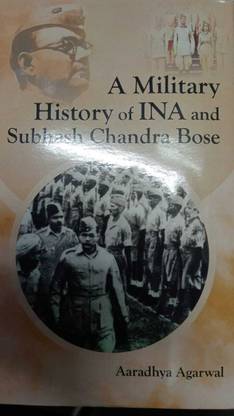 A Military History of INA and Subhash Chandra Bose