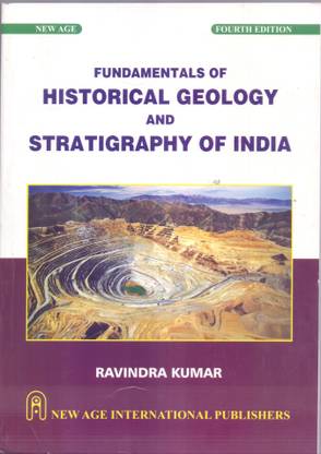 Fundamentals of Historical Geology and Stratigraphy of India Fourth Edition
by RAVINDRA KUMAR