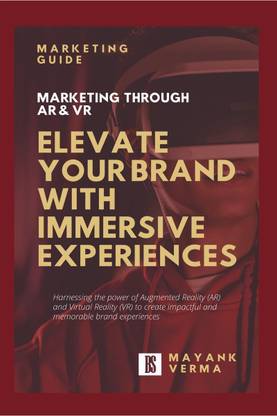ELEVATE YOUR BRAND WITH IMMERSIVE EXPERIENCES  - MARKETING THROUGH AR & VR
