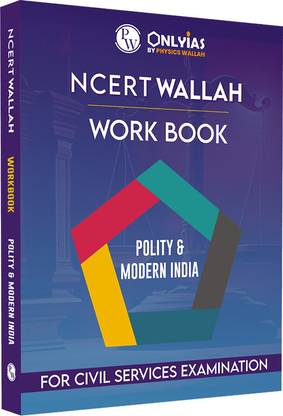 PW NCERT Workbook Polity and Modern India | Aligned with NCERT Summary Books | Chapter-wise Prelims and Mains Questions for Practice with Solutions | Questions designed on the latest UPSC Pattern