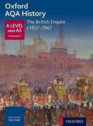 Oxford AQA History for A Level: The British Empire c1857-1967