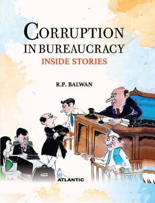 CORRUPTION IN BUREAUCRACY INSIDE STORIES
