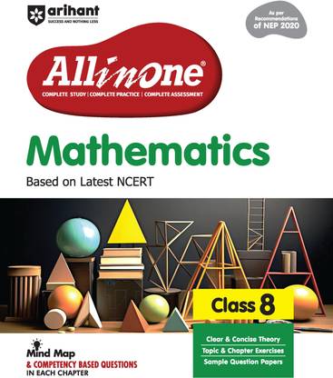 Arihant All in One Mathematics for Class 8 | As per Recommendations of NEP 2020 | Based on the latest NCERT | Mind Maps & Competency-Based Questions | Complete Study, Complete Practice, Complete Assessment