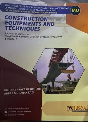 CONSTRUCTION EQUIPMENTS AND TECHNIQUES - Third Year (T.E) Degree Course in Civil Engineering - Semester 6 - As per C Scheme of Mumbai University