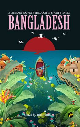 Bangladesh: A Literary Journey Through 50 Short Stories