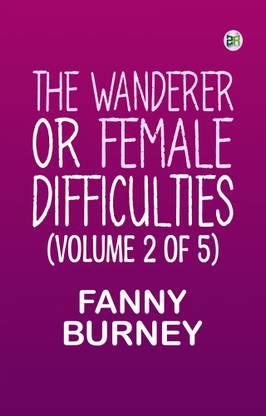 The Wanderer; or, Female Difficulties (Volume 2 of 5)