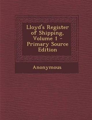 Lloyd's Register of Shipping, Volume 1 - Primary Source Edition