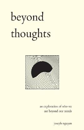 Beyond Thoughts: An Exploration Of Who We Are Beyond Our Minds