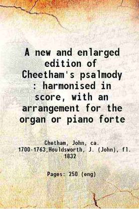 A new and enlarged edition of Cheetham's psalmody : harmonised in score, with an arrangement for the organ or piano forte 1836 [Hardcover]