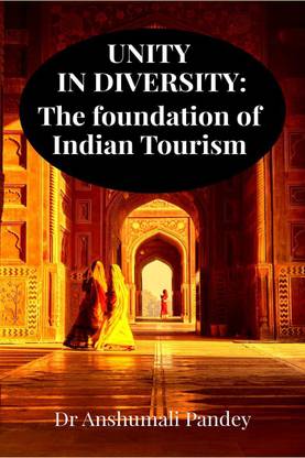 UNITY IN DIVERSITY  - The foundation of Indian Tourism