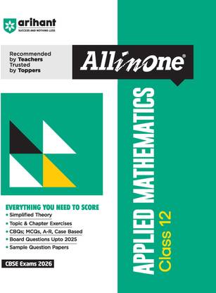 Arihant All in One Applied Mathematics Class 12 for CBSE Exams 2025-26 as per latest syllabus Simplified Theory, All Types of Exam Pattern Questions, CBQs, MCQs, A-R, Case Based, Sample Question Papers, Log Table