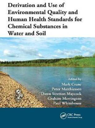 Derivation and Use of Environmental Quality and Human Health Standards for Chemical Substances in Water and Soil