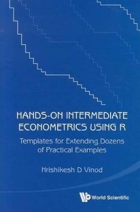 Hands-on Intermediate Econometrics Using R: Templates For Extending Dozens Of Practical Examples (With Cd-rom)