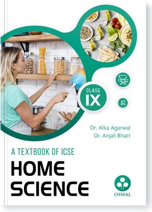 Oswal Home Science Textbook for ICSE Class 9 : By Dr. Alka Agarwal, Dr. Anjali Bhatt, Latest Edition 2023-24