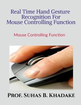 "Real Time Hand Gesture Recognition For Mouse Controlling Function"