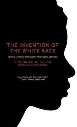 The Invention of the White Race, Volume 1