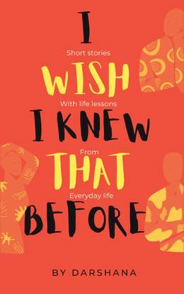 I Wish I Knew That Before  - Short Stories with life lessons from everyday life