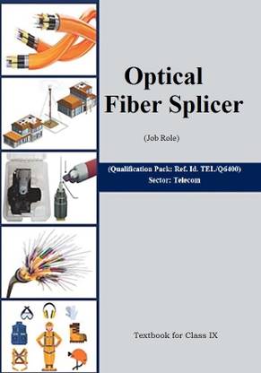OPTICAL FIBRE SPLICER (JOB ROLE) Telecom Sector best book for class IX Optical Fibre Splicer useful for all based on NCERT Syllabus Basic to Advance Knowledge