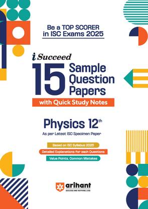 Arihant I - Succeed ISC 15 Sample Papers Physics Class 12th For Exam 2025 | Detailed explanations | Value points and Common Mistakes | Fully solved board paper 2024