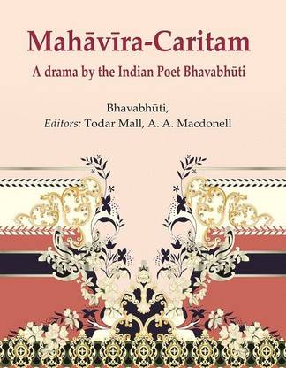 MahāvīraCaritam: A drama by the Indian Poet Bhavabhūti [Hardcover]