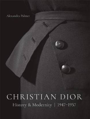 Christian Dior: History and Modernity, 1947 - 1957