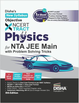 Disha's New Syllabus Objective Ncert Xtract Physics for Nta Jee Main - Useful for Bitsat, Viteee & Advanced - One Liner Theory, MCQS/ Nvqs on Every Line of Ncert, Tips on Your Fingertips, Previous Year Questions Bank Pyqs, Mock Tests