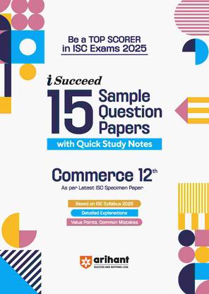 Arihant I-Succeed ISC 15 Sample Papers Commerce Class 12th For Exam 2025 | Detailed explanations | Value points and Common Mistakes | Fully solved board paper 2024