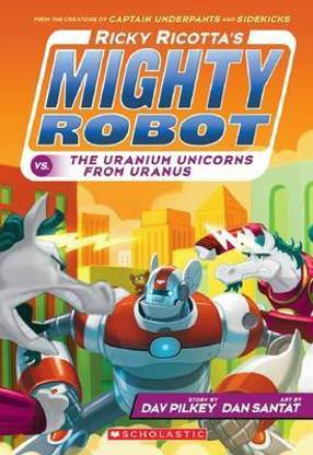 Uranium Unicorns from Uranus (Ricky Ricotta's Might Robot #7)