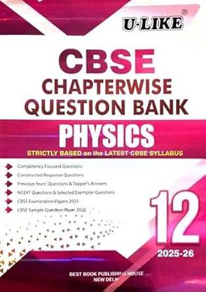 U-LIKE Class 12 Physics CBSE Chapterwise Question Bank