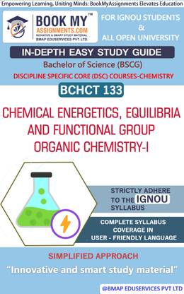 IGNOU BCHCT 133 Chemical Energetics, Equilibria and Functional Group Organic Chemistry-I In Depth Guide For Ignou Student