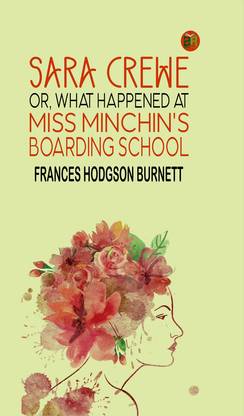 Sara Crewe; Or, What Happened at Miss Minchin's Boarding School