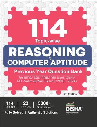 114 Topic-Wise Reasoning & Computer Aptitude Previous Year Question Bank for Ibps/ Sbi/ Rrb/ Rbi Bank Clerk/ Po Prelim & Main Exams (2010 - 2024) - 100% Solved Pyqs