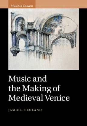 Music and the Making of Medieval Venice