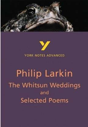 The Whitsun Weddings and Selected Poems (York Notes Advanced) English Literature Study Guide - for 2025, 2026 exams