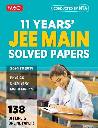 MTG 11 Years JEE MAIN Previous Years Solved Question Papers For 2025 Exam | JEE Mains PYQ | 138 Online & Offline Papers Physics, Chemistry & Mathematics Book (Based on Latest Pattern)