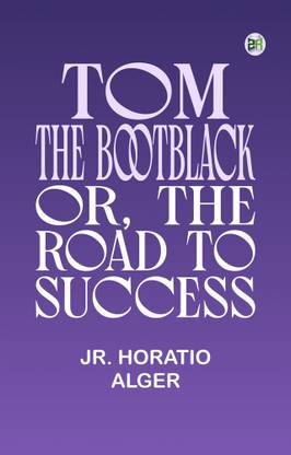 Tom, The Bootblack or The Road to Success