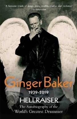 Ginger Baker - Hellraiser: The Autobiography of The World's Greatest Drummer
