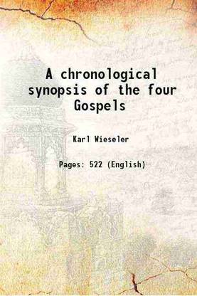 A chronological synopsis of the four Gospels 1877 [Hardcover]