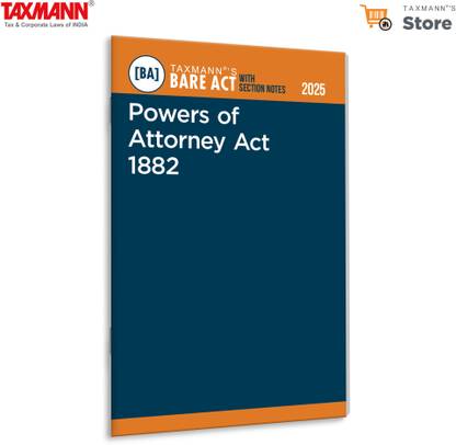 Taxmann's Powers of Attorney Act 1882 [Bare Act with Section Notes] – Complete Statutory Text | Pre-Amendment Provisions | Case Law | Practical Guidance in a User-friendly Format