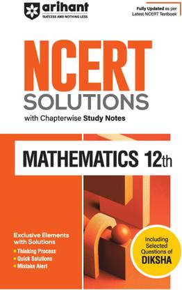 Arihant NCERT Solutions for Class 12th Mathematics with Chapterwise Study Notes & Including Selected Questions of DIKSHA App I Fully updated as per latest NCERT Textbook