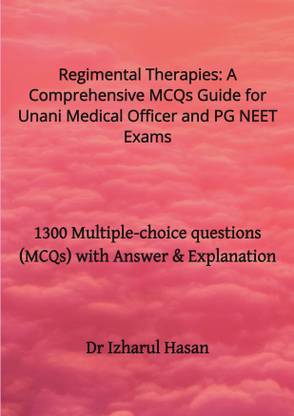 Regimental Therapies: A Comprehensive MCQs Guide for Unani Medical Officer and PG NEET Exams  - 1300 Multiple-choice questions (MCQs) with Answer & Explanation