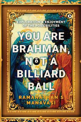 You Are Brahman, Not A Billiard Ball