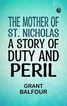 The Mother of St. Nicholas: A Story of Duty and Peril