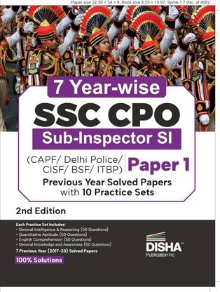 7 Year-wise SSC CPO Sub-Inspector SI Paper 1 Recruitment Exam Previous Year Solved Papers (2017 - 2023) with 10 Practice Sets 2nd Edition | CAPF/ Delhi Police/ CISF/ BSF/ ITBP